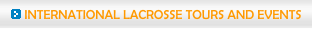 International Lacrosse Tours and Events